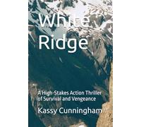 White Ridge: A High-Stakes Action Thriller of Survival and Vengeance
