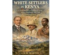 WHITE SETTLERS IN KENYA Colonial Arrival and Settlement in the Kikuyu Homelands, 1901-1908