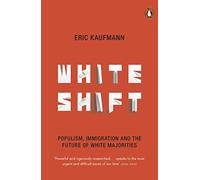 White Shift: Populism, Immigration and the Future of White Majorities