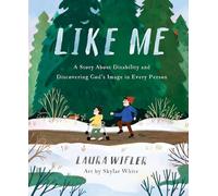 White, Skylar - Like Me: A Story About Disability and Discovering God’s Image in Every Person