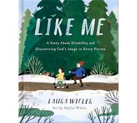 White, Skylar - Like Me: A Story About Disability and Discovering God’s Image in Every Person