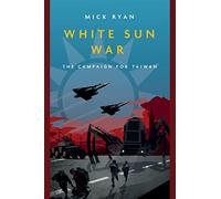 White Sun War: The Campaign for Taiwan (Casemate Fiction)