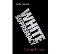 White Supremacy: A Short History