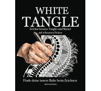 White Tangle: Zeichne kreative Tangles und Muster auf schwarzen Seiten. Finde deine innere Ruhe beim Zeichnen. (White Tangles)