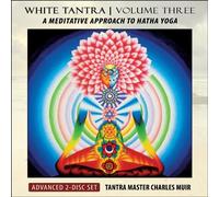 White Tantra - A Meditative Approach to Hatha Yoga - Volume 3