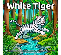 White Tiger Coloring Book: 50 Unique Nature Scenes and Animal Adventures in Simple Bold Line Art Designs for kids
