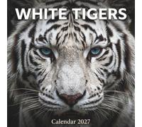 White Tigers Calendar 2027: A Majestic Collection of Rare Portraits, Quality Wildlife Photography