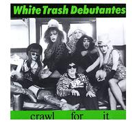 White Trash Debutantes - White Trash Debutantes: Crawl For It [CD]