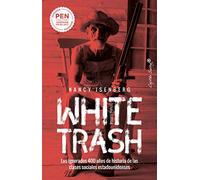 White Trash (Escoria Blanca): Los ignorados 400 años de historia de las clases sociales estadounidenses (Ensayo)