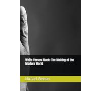White Versus Black: The Making of the Modern World