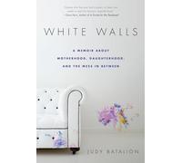 White Walls – Una memoria sobre la maternidad, el ser hija y el caos entre ambas