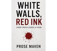 White walls, Red Ink | A dark psychological thriller about secrets, lies, and endings | Revenge | Crime: Every Truth Leaves A Stain | Serial Killer | ... | Therapist (The Ethics of Murder Series)