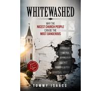White Washed: Why the Nicest Church People Can Be the Most Dangerous