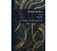 White Wings: Fifty Years of Sail in the New Zealand Trade, 1850-1900
