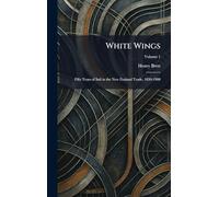 White Wings: Fifty Years of Sail in the New Zealand Trade, 1850-1900