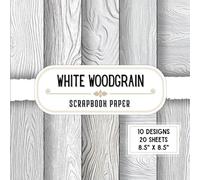 White Woodgrain Scrapbook Paper: 20 Double-Sided Decorative Craft Paper Sheets with 10 Rustic & Textured Designs for Collage, Origami, DIY Projects, Wrapping & Junk Journals | 8.5" x 8.5"