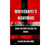 Whitechapel’s Nightmare: Inside the Hunt for Jack the Ripper: 7 (THE CRIMINAL ARCHITECT)