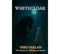 WHITECLOAK: An Epic Fantasy of Destiny, Magic, and the Making of a King (The Cloakborn Chronicles)