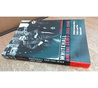 Whitehall and the Jews: British Immigration Policy, Jewish Refugees and the Holocaust