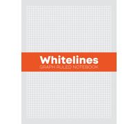 Whitelines Graph Ruled Notebook: Squared Grid white lined Sketchbook Journal For Product Design Engineering Drawing Architectural Sketching
