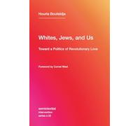 Whites, Jews, and Us: Toward a Politics of Revolutionary Love: 22 (Semiotext(e) / Intervention Series)