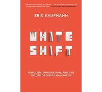 Whiteshift: Populism, Immigration, and the Future of White Majorities