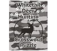 Whitetail Deer Hunting Crossword Puzzle Book - Large Print Edition (8.5" x 11"): 60 Outdoor-Themed Crosswords for Hunters | Big Print Grids with ... Gift for Deer Camp, Dad & Outdoor Enthusiasts