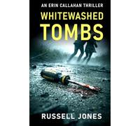 Whitewashed Tombs: A Gripping Thriller About Power, Corruption, and the Price of the Truth (The Erin Callahan Thrillers)
