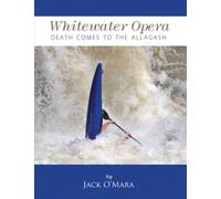 Whitewater Opera: Death Comes to the Allagash