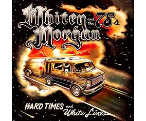 Whitey Morgan And The 78's - Hard Times And White Line [Vinilo]