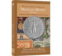 Whitman Encyclopedia of Mexican Money, Volume 1: An Illustrated History of Mexican Coins and Currency