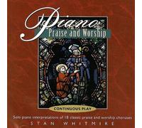Whitmire, Stan - Piano Praise and Worship: Solo Piano Interpretations of 18 classic praise and worship choruses