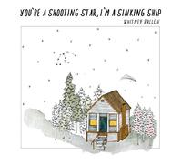 Whitney Ballen - You're A Shooting Star, I'm A Sinking Ship