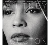 Whitney Houston - I Wish You Love: More From The Bodyguard