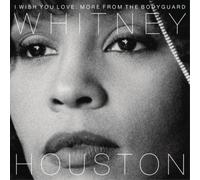Whitney Houston - I Wish You Love: More From The Bodyguard