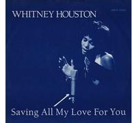 WHITNEY HOUSTON - SAVING ALL MY LOVE FOR YOU 7 INCH (7" VINYL 45) UK ARISTA 1985