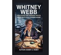 Whitney Webb: Exposing the Hidden Truth: Inside the Mind of a Fearless Investigative Journalist
