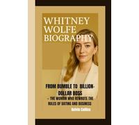 WHITNEY WOLFE BIOGRAPHY: From Bumble to Billion-Dollar Boss - The Woman Who Rewrote the Rules of Dating and Business