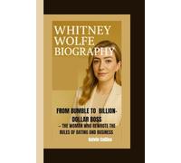 WHITNEY WOLFE BIOGRAPHY: From Bumble to Billion-Dollar Boss - The Woman Who Rewrote the Rules of Dating and Business