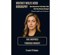 WHITNEY WOLFE HERD BIOGRAPHY: She inspires through insight: Rise Beyond the Tech Boys’ Club How One Woman Changed Power and Love Forever.