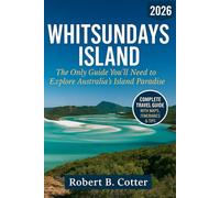Whitsunday: The Only Guide You’ll Need to Explore Australia’s Island Paradise