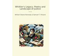 Whittier's Legacy: Poetry and Landscape of Justice (Classic Books)