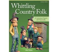 Whittling Country Folk, Revised Edition: 12 Caricature Projects with Personality