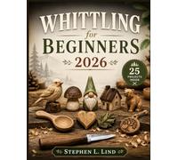 Whittling for beginners 2026: 25 Simple One-Knife Wood Carving Projects with Easy Patterns, Safety Tips, and Step-by-Step Instructions
