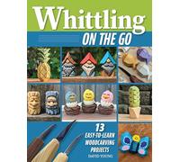 Whittling On the Go: 13 Easy-to-Learn Woodcarving Projects