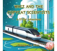 Whiz and The Copycat Scientists: A STEM Adventure (Whiz's STEM Adventures)
