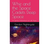 Whiz and the Space Cadets Deep Space: A Space Adventure for all Ages (Boff and the Space Patrol)