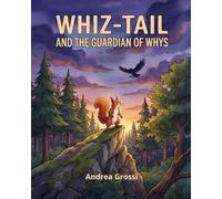 WHIZ-TAIL and the Guardian of Whys: A Fun Rhyming Picture Book for Kids Ages 3-5 About Curiosity and Courage