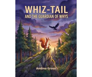 WHIZ-TAIL and the Guardian of Whys: A Fun Rhyming Picture Book for Kids Ages 3-5 About Curiosity and Courage
