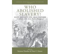 Who Abolished Slavery?: Slave Revolts and Abolitionism A Debate with João Pedro Marques: 8 (European Expansion & Global Interaction, 8)